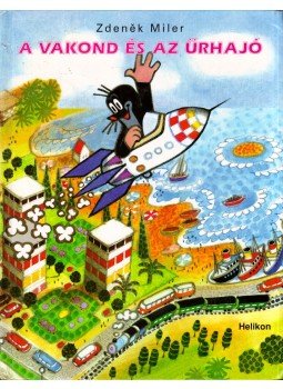 Zdenek Miler - A vakond és az űrhajó Zdenek Miler - A vakond és az űrhajó, Budapest 2000 antikvár könyv