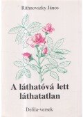 Rithnovszky János - A láthatóvá lett láthatatlan (dedikált)