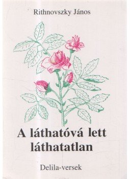 Rithnovszky János - A láthatóvá lett láthatatlan (dedikált),  0 antikvár könyv