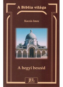 Kocsis Imre - A hegyi beszéd Kocsis Imre - A hegyi beszéd, Budapest 2005 antikvár könyv