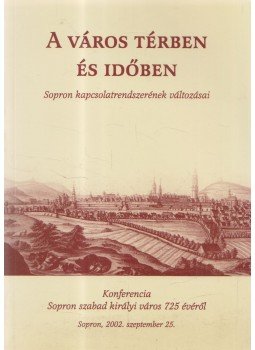 Turbuly Éva - A város térben és időben Turbuly Éva - A város térben és időben, Sopron 2002 antikvár könyv