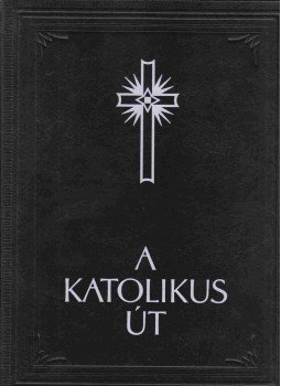Possonyi László - A katolikus út (reprint) Possonyi László - A katolikus út (reprint), Szekszárd 2002 antikvár könyv