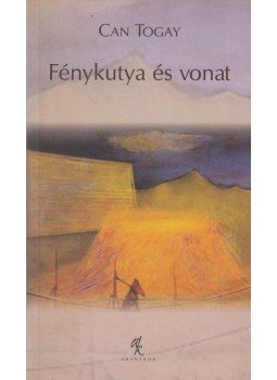 Can Togay - Fénykutya és vonat (dedikált) Can Togay - Fénykutya és vonat (dedikált), 2004 antikvár könyv