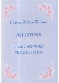 Forray Zoltán Tamás - Ősi hitünk I.