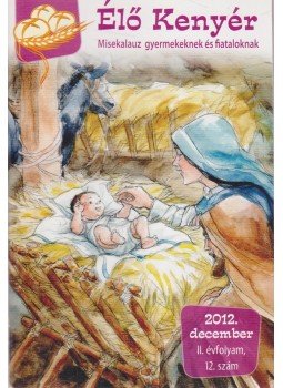 Papp Tamás (szerk.) - Élő Kenyér 2012. december II. évf. 12. szám, Zalalövő 2012 antikvár könyv