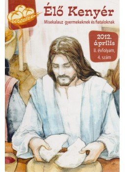 Papp Tamás (szerk.) - Élő Kenyér 2012. április II. évf. 4. szám, Zalalövő 2012 antikvár könyv