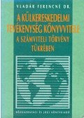 Vladár Ferencné - A külkereskedelmi tevékenység könyvvitele - a számviteli törvény tükrében