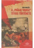 Kun Miklós - A "prágai tavasz" titkos története
