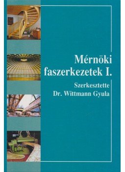 Dr. Wittmann Gyula - Mérnöki faszerkezetek I., Budapest 2000 antikvár könyv
