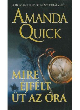 Amanda Quick - Mire éjfélt üt az óra Amanda Quick - Mire éjfélt üt az óra, Budapest 2016 antikvár könyv