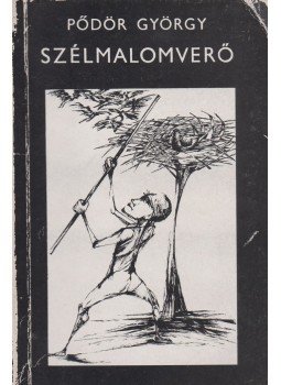 Pődör György - Szélmalomverő (dedikált) Pődör György - Szélmalomverő (dedikált), Szombathely 1985 antikvár könyv