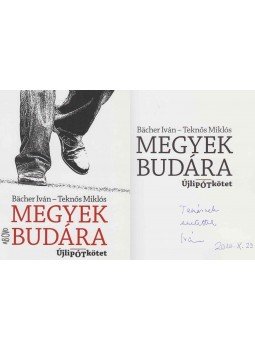 Teknős Miklós, Bacher Iván - Megyek Budára (Bächer Iván által dedikált) Teknős Miklós, Bacher Iván - Megyek Budára (Bächer Iván által dedikált), Budapest 2010 antikvár könyv