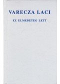 Varecza László - Ez elmebeteg lett (dedikált)