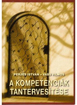 Perjés István, Vass Vilmos - A kompetenciák tantervesítése Perjés István, Vass Vilmos - A kompetenciák tantervesítése, Budapest 2009 antikvár könyv
