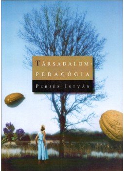 Perjés István - Társadalompedagógia Perjés István - Társadalompedagógia, Budapest 2005 antikvár könyv