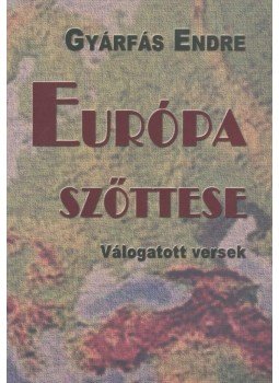 Gyárfás Endre - Európa szőttese (dedikált) Gyárfás Endre - Európa szőttese (dedikált), Budapest 2010 antikvár könyv
