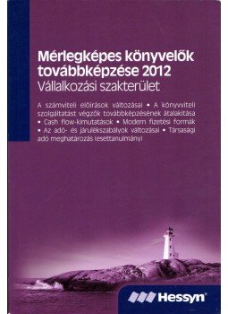 Kajdi László, Lóránt Szabolcs, Mészáros László, Nagy Katalin, Rezsabek Angéla, Varga Hajnalka, Voicsek Éva - Mérlegképes könyvelők továbbképzése 2012 - Vállalkozási szakterület, Budapest 2012 antikvár könyv