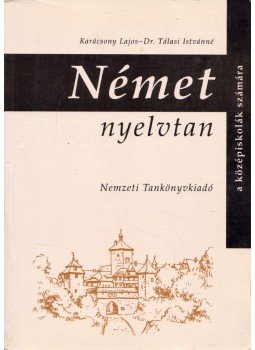 Karácsonyi Lajos, Dr. Tálasi Istvánné - Német nyelvtan a középiskolák számára Karácsonyi Lajos, Dr. Tálasi Istvánné - Német nyelvtan a középiskolák számára, Budapest 2003 antikvár könyv