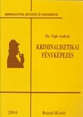 Dr. Vigh András - Kriminalisztikai fényképezés