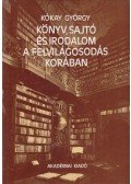 Kókay György - Könyv, sajtó és irodalom a felvilágosodás korában