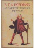 E. T. A. Hoffmann - Az elvesztett tükörkép története