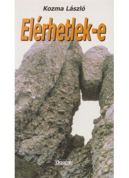 Kozma László - Elérhetlek-e (dedikált) Kozma László - Elérhetlek-e (dedikált), Szeged 2000 antikvár könyv