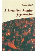 Botos Máté - A keresztény kultúra fogalomtára