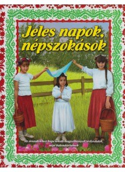 Kovács András - Jeles napok, népszokások Kovács András - Jeles napok, népszokások, Debrecen 2013 antikvár könyv