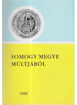 Bősze Sándor - Somogy megye múltjából Bősze Sándor - Somogy megye múltjából, Kaposvár 1998 antikvár könyv