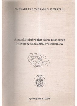 Udvari István - A munkácsi görögkatolikus püspökség lelkészségeinek 1806. évi összeírása, Nyíregyháza 1990 antikvár könyv