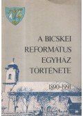 Kiss Károly,Szénási Sándor - A bicskei református egyház története 1890-1991
