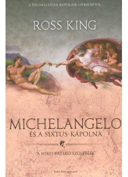 Ross King - Michelangeloés a Sixtus-kápolna - A híres freskó születése, Budapest 2015 antikvár könyv