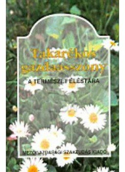 Szaktudás Kiadó Ház Rt. - Takarékos gazdaasszony - A természet éléstára, null 1999 antikvár könyv
