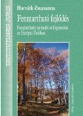 Dr. Horváth Zsuzsanna - Fenntartható fejlődés - Fenntartható termelés és fogyasztás az Európai Eunióban
