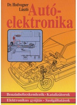Hodvogner László - Autóelektronika Hodvogner László - Autóelektronika, Budapest 1995 antikvár könyv