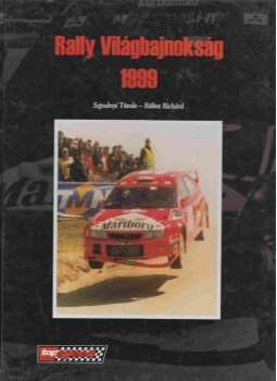 Szpodnyi Tünde, Bálint Richárd - Rally világbajnokság 1999 Szpodnyi Tünde, Bálint Richárd - Rally világbajnokság 1999, Budapest 2000 antikvár könyv