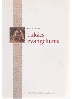 Kocsis Imre - Lukács evangéliuma Kocsis Imre - Lukács evangéliuma, Budapest 2007 antikvár könyv
