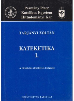 Tarjányi Zoltán - Kateketika I., Budapest 2000 antikvár könyv
