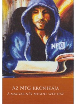 Nagy Ferenc Gábor - Az NFG krónikája - A magyar név megint szép lesz (dedikált), Budapest 0 antikvár könyv