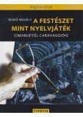 Bodó Mihály - A festészet, mint nyelvjáték