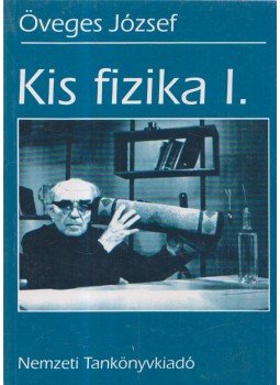Öveges József - Kis fizika I. Öveges József - Kis fizika I., Budapest 1995 antikvár könyv