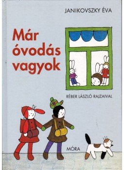 Janikovszky Éva - Már óvodás vagyok Janikovszky Éva - Már óvodás vagyok, Budapest 2002 antikvár könyv
