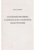 Bocsa József - Az egészségmegőrzés, a gyógyulás és a gyógyítás lelki tényezői