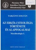 Tarjányi Zoltán - Az erkölcsteológia története és alapfogalmai