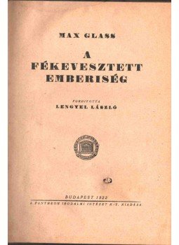 Max Glass - A fékevesztett emberiség, Budapest 1922 antikvár könyv