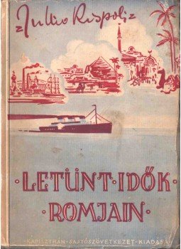 Tullio Rispoli - Letünt idők romjain, Budapest 1942 antikvár könyv
