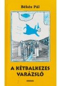 Békés Pál - A kétbalkezes varázsló