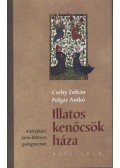 Csehy Zoltán; Polgár Anikó - Illatos kenőcsök háza - A középkori latin költészet gyöngyszemei