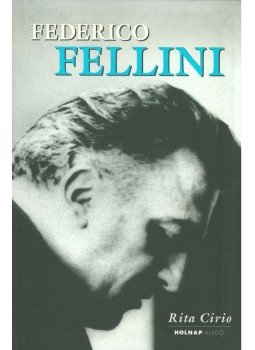 Rita Cirio - Federico Fellini - A filmrendezés mestere Rita Cirio - Federico Fellini - A filmrendezés mestere, 2004 antikvár könyv