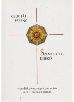 Cserháti Ferenc - Szentlecke-kísérő, Budapest 2004 antikvár könyv